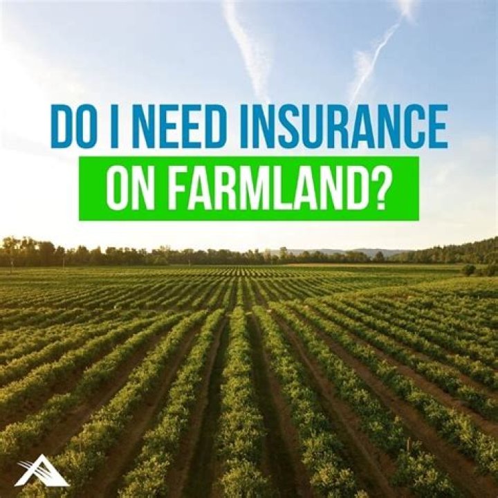 Do I need insurance on farmland?