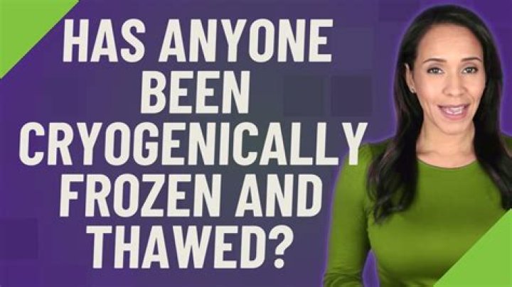 Has anyone been cryogenically frozen and thawed?