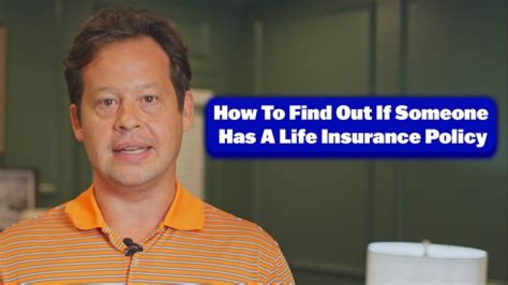 How to find out if someone has a life insurance policy?