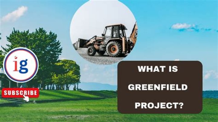 What is considered a greenfield project?