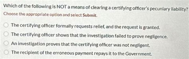 Which of the following factors can offer relief from pecuniary liability for a certifying officer?
